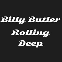 BILLY BUTLER ...ROLLING DEEP MIX by DJ BILLY BUTLER