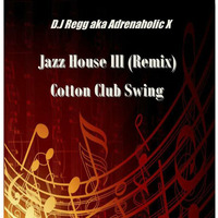 Jazz House III remix (Cotton Club Swing) by D.J Reggie H