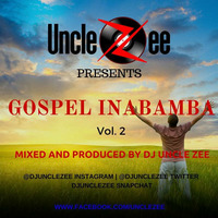 Gospel Inabamba - Vol. 2 by DJ Uncle Zee