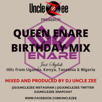 Queen Enare Birthday Mix by DJ Uncle Zee