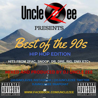 Best of the 90s - Hip Hop Edition (Explicit Lyrics) by DJ Uncle Zee