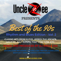 Best of the 90s - R &amp; B Edition - Vol. 2 by DJ Uncle Zee