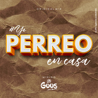 Yo Perreo en Casa By Dj Goos by DJ GOOS