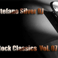 Stefano Silver DJ - Rock Classics Vol. 07 by Stefano Silver