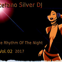 Stefano Silver DJ - The Rhythm Of The Night  Vol. 02 2017 by Stefano Silver