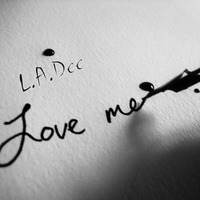 L.A.Dee - Love me (Promo) by L.A.Dee