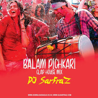 Balam Pichkari -(Clap House Mix) DJ SARFRAZ by DJ SARFRAZ