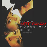DJ SARFRAZ -Mere Sanam (House Mix) by DJ SARFRAZ