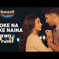 Roke Na Ruke Na Naina Remix DJ PaDDY by Prasad Padekar