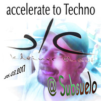 Accelerate to Techno @ Subsuelo 26.03.2017 by kleinerChaot