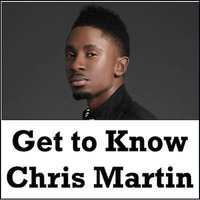 Get to Know Chris Martin by lovreggaemusic