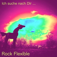 Ich suche nach Dir - Rock Flexible by Rock Flexible