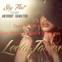 Leela James featuring Anthony Hamilton- Say That -Alex Mattei Rmx by Alessio Soulful Mattei