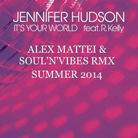 Jennifer Hudson Its your world- Alex Mattei Remix by Alessio Soulful Mattei