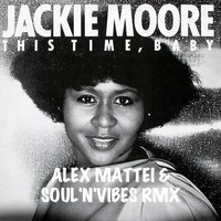 Jackie Moore This Time Baby- Alex Mattei Remix by Alessio Soulful Mattei