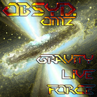 Obsyd - Gravity Live Force by Obsyd. [-OMZ-]