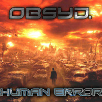 Obsyd. - Human Error by Obsyd. [-OMZ-]