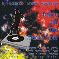Dance On The Dance Floor 1 Mixed By DJ Eduardo Brava - Maio 2010 by Eduardo Brava