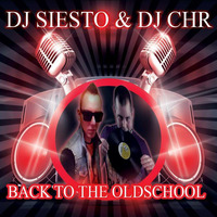 DJ  SIESTO FT. DJ CHR - BACK TO THE OLDSCHOOL by DJ SIESTO