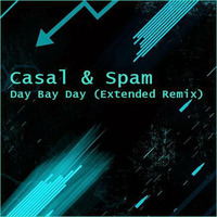 Tino Casal &amp; Spam - Day Bay Day (Extended Remix) by CanalCasal