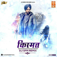 Qismat | Ammy Virk | Dj SFM Remix by Bollywood Beats 4 Djs