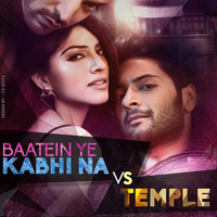 Baatein Ye Kabhi Na Vs Temple (Omi.D Mashup) by Bollywood Beats 4 Djs