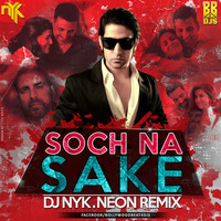 Soch Na Sake - DJ NYK &amp; NEON Remix by Bollywood Beats 4 Djs