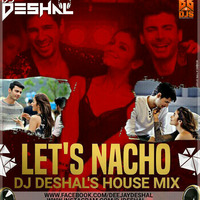 Let's Nacho - Deejay Deshal |House Mix by Bollywood Beats 4 Djs