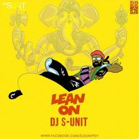 Lean on - Dj S - unit Mix by Bollywood Beats 4 Djs