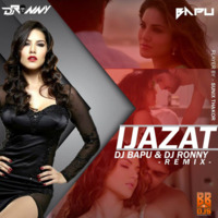 IJAZAT - DJ BAPU &amp; DJ RONNY REMIX by Bollywood Beats 4 Djs