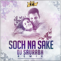 Soch Na Sake - Dj Saurabh Remix by Bollywood Beats 4 Djs