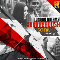 Khanabadosh (London Dreams) - Sahil K Massive Bass Edit by Bollywood Beats 4 Djs