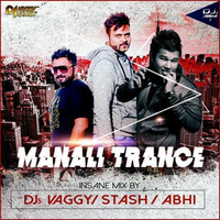 MANALI TRANCE -DJs VAGGY,STASH N Abhi India REMIX (100 BPM) by DJ ABHI INDIA