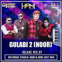 Gulabi 2(Noor)-DJs VAGGY,STASH, HANI &amp; ABHI (2017 REMIX) by DJ ABHI INDIA
