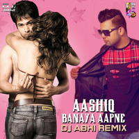 Aashiq Banaya Aapne - Dj Abhi India Remix by DJ ABHI INDIA