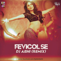 Fevicol Se - Dj Abhi India (Remix) by DJ ABHI INDIA