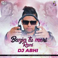 Ban Ja Tu Meri Rani - Dj Abhi India (Dance Remix) by DJ ABHI INDIA