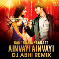 Ainvayi Ainvayi - Dj Abhi India (Remix) by DJ ABHI INDIA