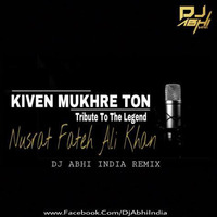 Kiven Mukhre Ton - Dj Abhi India ( Tribute To Nusrat Fateh Ali Khan Ft. Euphonious ) Superhit Pakistani Qawwali by DJ ABHI INDIA