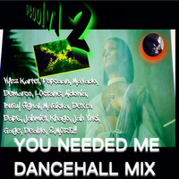 YOU NEEDED ME DANCEHALL MIX by Cool V12