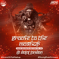 Groove To The Mashup (Vol.51) DJ Dalal London (Maha Shivratri Edition)
