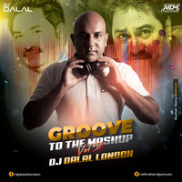 Groove To The Mashup (Vol.58) DJ Dalal London (Kumar Sanu Edition)