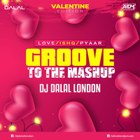 Groove To The Mashup 68 - DJ Dalal London (Ishq / Pyaar / Love Edition)