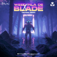 Weed Pila De x Blade (Techno Remix) DJ Dalal London by DJ DALAL LONDON