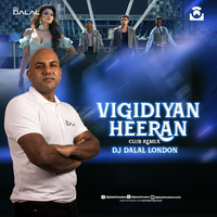 Vigidiyan Heeran (Club Remix) - DJ Dalal London by DJ DALAL LONDON