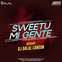 Sweetu vs Mi Gentle (Mashup) DJ Dalal London by DJ DALAL LONDON