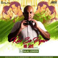 Kisi Se Pyar Ho Jaya (Remix) DJ Dalal London by DJ DALAL LONDON