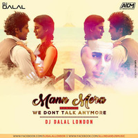 Mann Mera vs We Dont Talk Anymore (Love Mashup) DJ Dalal London by DJ DALAL LONDON