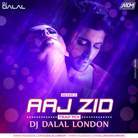 Aksar 2 - Aaj Zid (Trap Mix) - Dj Dalal London by DJ DALAL LONDON