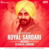 Arsh Kingra - Royal Sardari (Trap Mix) Dj Dalal London by DJ DALAL LONDON